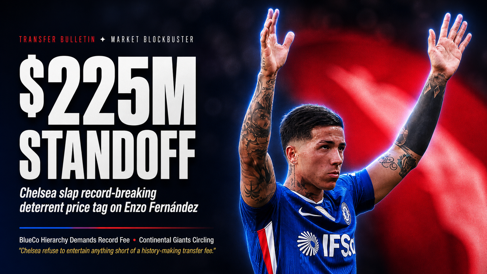 Chelsea Demand Massive Fee as Enzo Fernández Transfer Battle Explodes
